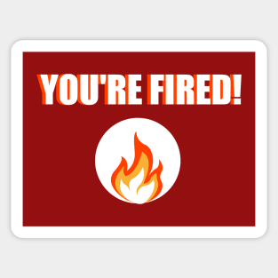 You're Fired Statement – Bold Text Sticker